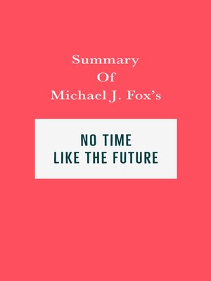 cover image of Summary of Michael J. Fox's No Time Like the Future